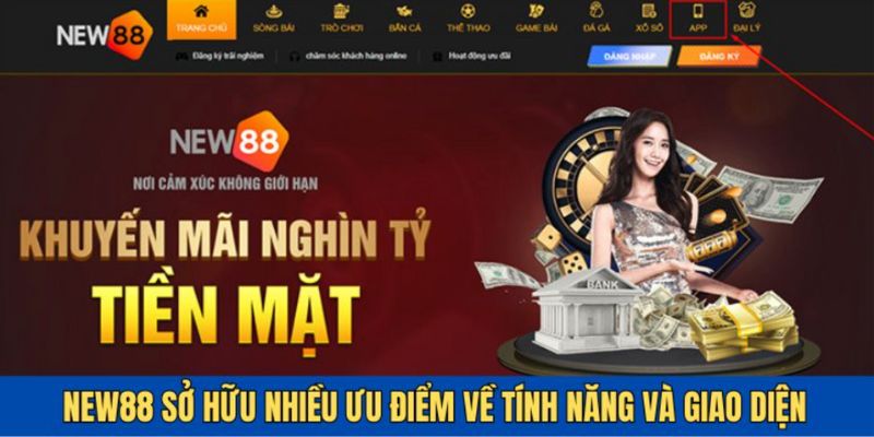 Nhà cái New88 hội tụ nhiều ưu điểm về giao diện và tính năng